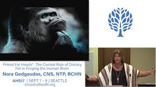 AHS17 The Central Role of Dietary Fat in Forging the Human Brain  Nora Gedgaudas [upl. by Pietra263]