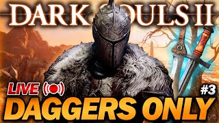 quotBeating Dark Souls 2 But I can ONLY USE DAGGERSquot  Part 3 [upl. by Enyawad]