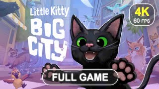 Little Kitty Big City Full Game  No Commentary  Gameplay Walkthrough  4K 60 FPS  PC [upl. by Oicirtap]