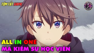 ALL IN ONE  Ma Kiếm Sư Tại Học Viện Thánh Kiếm  Tóm Tắt Anime  Review Anime [upl. by Tove]