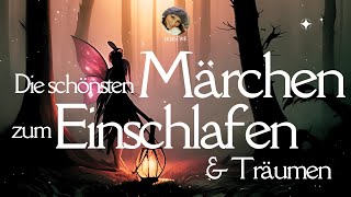 Die schönsten Märchen zum Einschlafen ampTräumen  zauberhaftes Hörbuch für eine gute Nacht [upl. by Hilaire546]