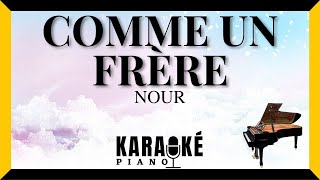 Comme un frère  NOUR Karaoké Piano Français [upl. by Yesrej]