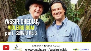 VIOLEIRO BOM sucesso com Sérgio Reis e Yassir [upl. by Kort417]