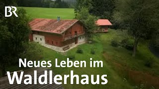 Ein Waldlerhaus mit neuem Leben  Höfe in Bayern  Niederbayern  Wir in Bayern  BR [upl. by Sturdivant]