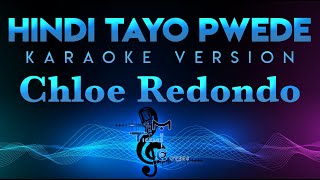 Chloe Redondo  Hindi Tayo Pwede KARAOKE [upl. by Litsyrk]