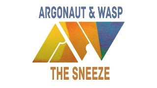 Argonaut amp Wasp  The Sneeze [upl. by Socrates]