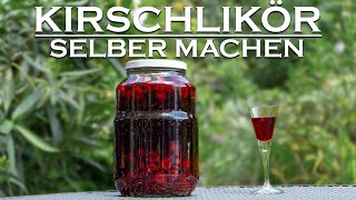 Kirschlikör selber machen  Sauerkirschen Rezept für den selbst gemachten Likör [upl. by Stevenson392]