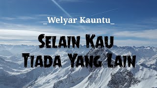 Selain Kau Tiada Yang Lain  Welyar Kauntu with lyric [upl. by Virgy]