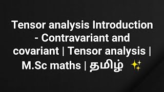 Tensor analysis Introduction  Contravariant and covariant  Tensor analysis  MSc maths  தமிழ் ✨ [upl. by Sarat171]