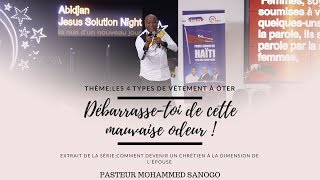 Débarrasse toi ce cette mauvaise odeur Pasteur Mohammed Sanogo [upl. by Ilamad]