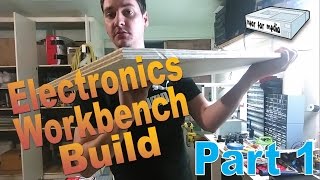 Electronics Workbench Build  Part 1 [upl. by Butterworth]