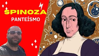 QUAL A FILOSOFIA DE BARUCH SPINOZA Panteísmo [upl. by Xanthus]