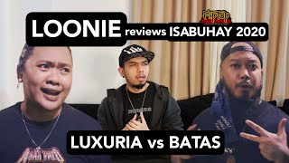 LOONIE  BREAK IT DOWN Rap Battle Review E272  ISABUHAY 2020 LUXURIA vs BATAS [upl. by Delly164]