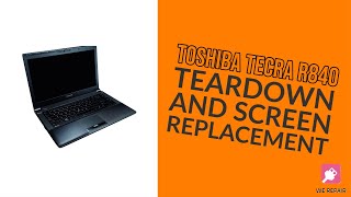 Toshiba Tecra R840 Tear Down and Screen Repair [upl. by Yreffeg]