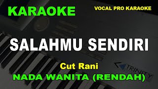 SALAHMU SENDIRI KARAOKE NADA WANITACEWEK RENDAH Cut Rani [upl. by Sieber]