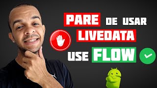 PARE de USAR o LIVEDATA Prefira o Coroutines FLOW [upl. by Nafets]