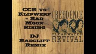 CCR vs Klipwerf  Bad Moon Rising DJ Radcliff Remix [upl. by Ilaw]