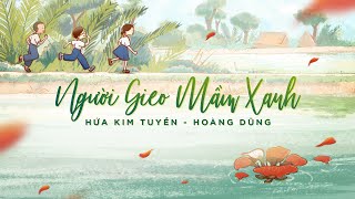 NGƯỜI GIEO MẦM XANH  HỨA KIM TUYỀN x HOÀNG DŨNG OFFICIAL MV [upl. by Tammara]