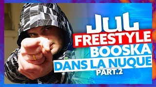 JUL  Freestyle Booska Dans La Nuque Part2 [upl. by Daven199]