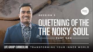 Quietening of the Noisy Soul Part 1  Bible Study 5 [upl. by Fredrick]