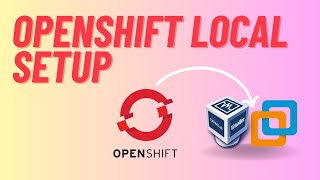 Openshift Local Setup  Openshift Vmware Workstation  Openshift Virtualbox [upl. by Jurgen]