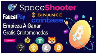 GANAR CRIPTOMONEDAS GRATIS  FAUCETPAY  BINANCE  COINBASE  SIN MINIMOS DE RETIRO  SPACESHOOTER [upl. by Einalam]