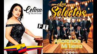 Añorando Mi Tierra DRA  Celina ft Los Selectos Orquesta 2022 [upl. by Palmira788]