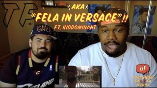 AKA  Fela in Versace ft Kiddominant Thatfire Reaction [upl. by Sabba]