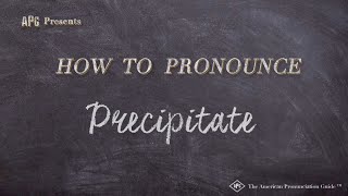 How to Pronounce Precipitate Real Life Examples [upl. by Lodovico]