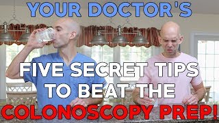 YOUR DOCTORS FIVE SECRET TIPS TO BEAT THE COLONOSCOPY PREP [upl. by Sudnac]