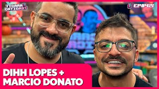 DIHH LOPES E MARCIO DONATO  TICARACATICAST  EP 421 [upl. by Acinorehs]