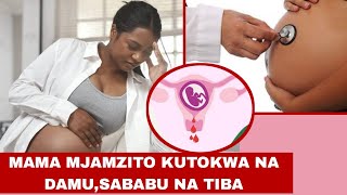 MAMA MJAMZITO KUTOKWA NA DAMUSABABU NA TIBA [upl. by Annette]