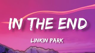 Linkin Park  In The End Lyrics [upl. by Gentry]