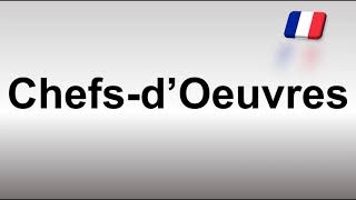 How to Pronounce Chefs d’Oeuvres [upl. by Butterworth]