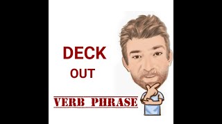 Deck Out  Verb Phrase 615 Origin  Two Meanings  English Tutor Nick P [upl. by Clemen605]