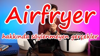 Airfryer 101  Airfryer almalı mısınız Almamalı mısınız  Airfryer hakkında söylenmeyen gerçekler [upl. by Namzzaj]