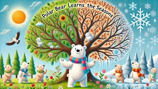 Learn Seasons For Toddlers amp Kids With The Bear  Fun amp Educational Story for Kids [upl. by Sethi]