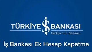 İş Bankası Ek Hesap Kapatma Nasıl Yapılır [upl. by Banquer]