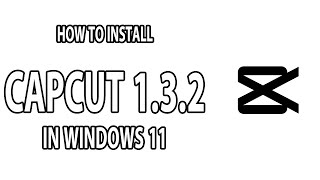 How to install Capcut 132 on Windows 11  Video Editor [upl. by Buckler]