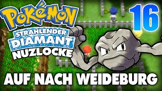 AUF NACH WEIDEBURG  STRAHLENDER DIAMANT NUZLOCKE 16 [upl. by Noma]