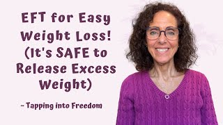 EFT for Easy Weight Loss Feel SAFE to Release Excess Weight  Tapping into Freedom [upl. by Anastassia]