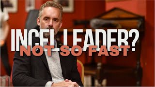 Why Jordan Peterson is unequivocally NOT the leader of the quotIncel communityquot [upl. by Cissy915]