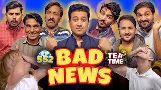 Tea Time With Sajjad Jani Team  Bad News  Burri Khabar  Tea Time 552 [upl. by Osrick]