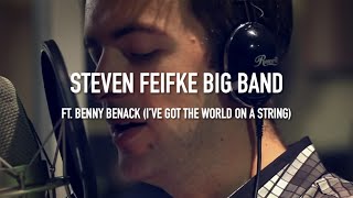 The Steven Feifke Big Band  Ive Got the World On a String feat Benny Benack [upl. by Meuser285]