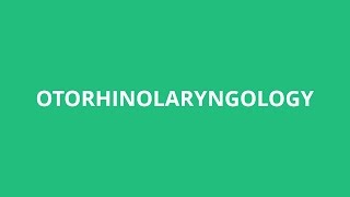 How To Pronounce Otorhinolaryngology  Pronunciation Academy [upl. by Sabsay167]