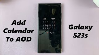 How To Add Calendar To Always ON Display On Samsung Galaxy S23s [upl. by Ahsienat559]