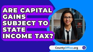 Are Capital Gains Subject To State Income Tax  CountyOfficeorg [upl. by Mathews]