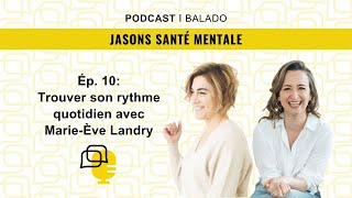 ÉP 10 ǀ Jasons santé mentale ǀ Trouver son rythme quotidien avec MarieÈve Landry [upl. by Nesahc]