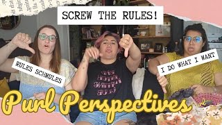 Purl Perspectives  Knitting Rules We Love To Break [upl. by Dnalra]