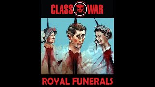 Class War  Royal Funerals [upl. by Lukey247]